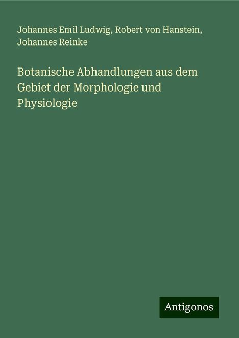 Johannes Emil Ludwig: Botanische Abhandlungen aus dem Gebiet der Morphologie und Physiologie, Buch