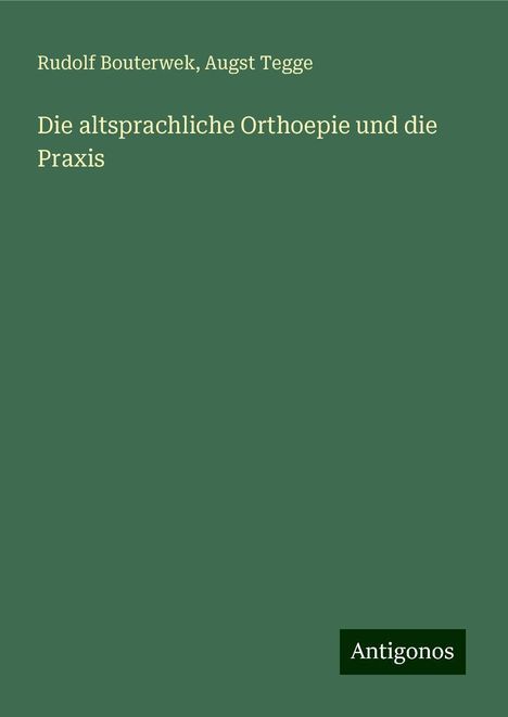 Rudolf Bouterwek: Die altsprachliche Orthoepie und die Praxis, Buch