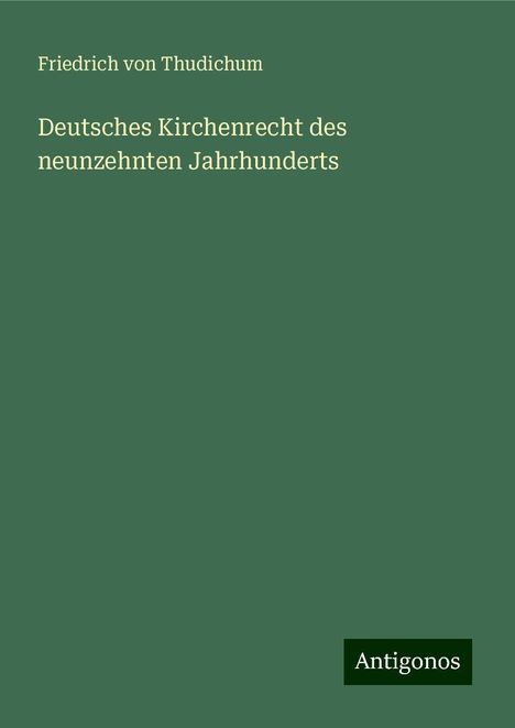 Friedrich Von Thudichum: Deutsches Kirchenrecht des neunzehnten Jahrhunderts, Buch