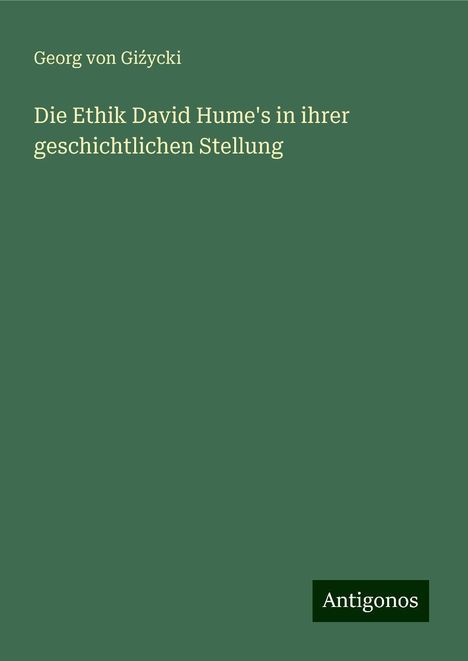 Georg von Gi¿ycki: Die Ethik David Hume's in ihrer geschichtlichen Stellung, Buch