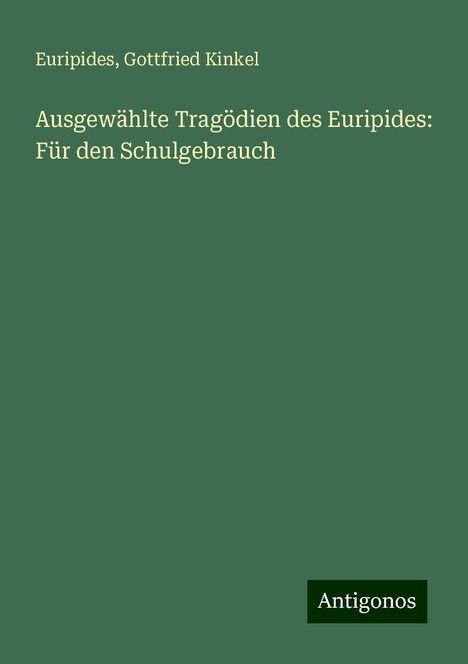 Euripides: Ausgewählte Tragödien des Euripides: Für den Schulgebrauch, Buch