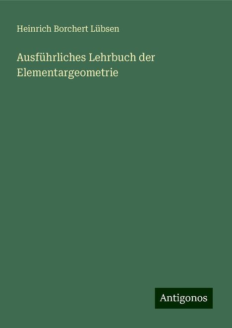 Heinrich Borchert Lübsen: Ausführliches Lehrbuch der Elementargeometrie, Buch