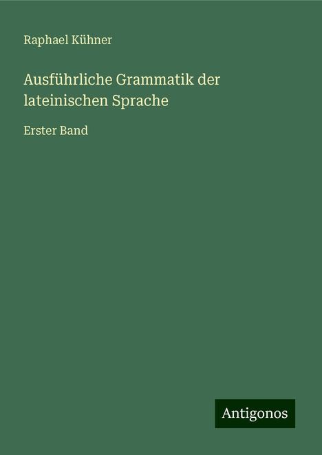 Raphael Kühner: Ausführliche Grammatik der lateinischen Sprache, Buch