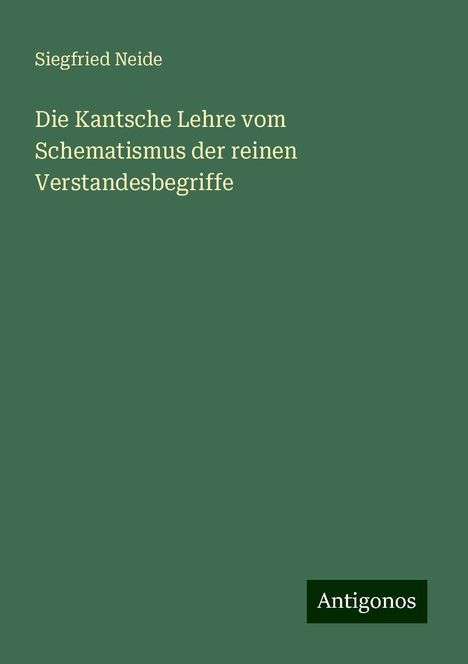 Siegfried Neide: Die Kantsche Lehre vom Schematismus der reinen Verstandesbegriffe, Buch