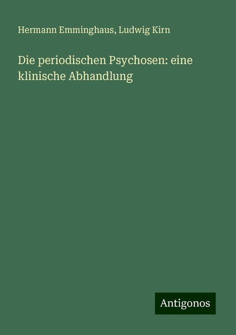 Hermann Emminghaus: Die periodischen Psychosen: eine klinische Abhandlung, Buch