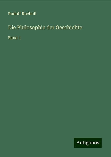 Rudolf Rocholl: Die Philosophie der Geschichte, Buch