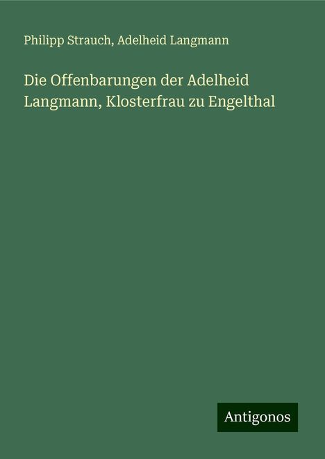 Philipp Strauch: Die Offenbarungen der Adelheid Langmann, Klosterfrau zu Engelthal, Buch