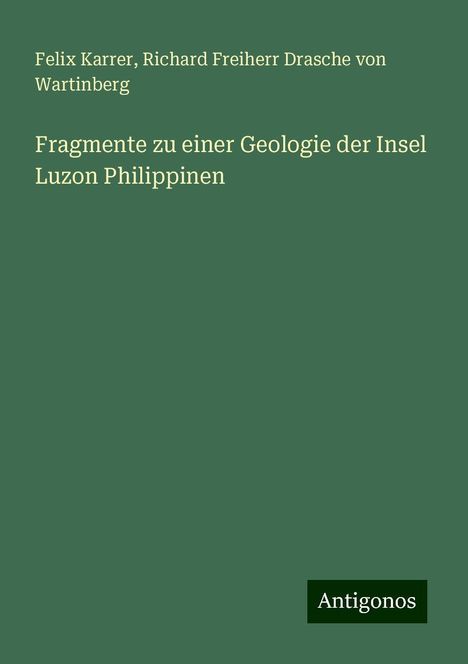 Felix Karrer: Fragmente zu einer Geologie der Insel Luzon Philippinen, Buch