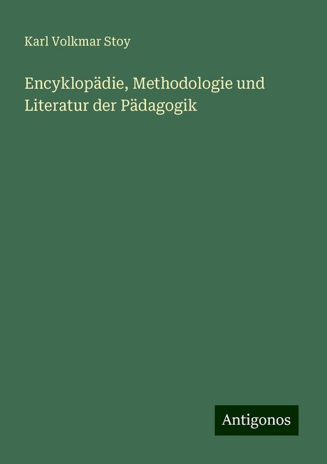 Karl Volkmar Stoy: Encyklopädie, Methodologie und Literatur der Pädagogik, Buch