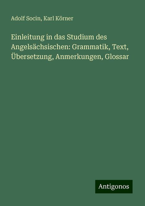 Adolf Socin: Einleitung in das Studium des Angelsächsischen: Grammatik, Text, Übersetzung, Anmerkungen, Glossar, Buch