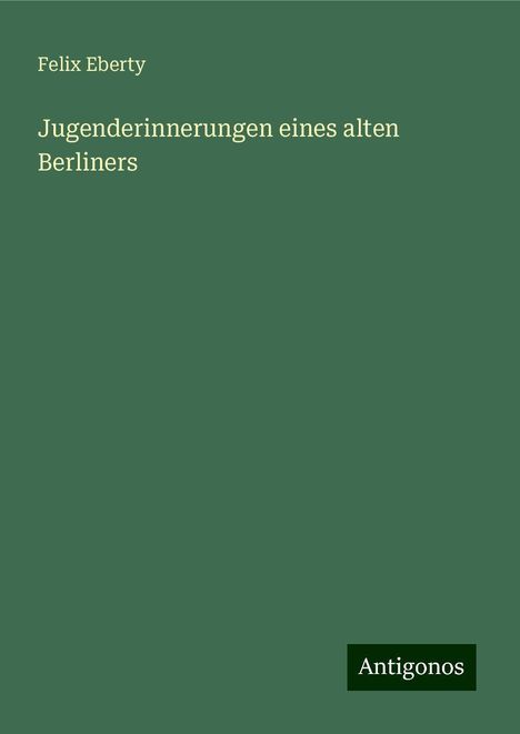 Felix Eberty: Jugenderinnerungen eines alten Berliners, Buch