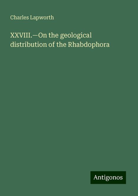 Charles Lapworth: XXVIII.¿On the geological distribution of the Rhabdophora, Buch