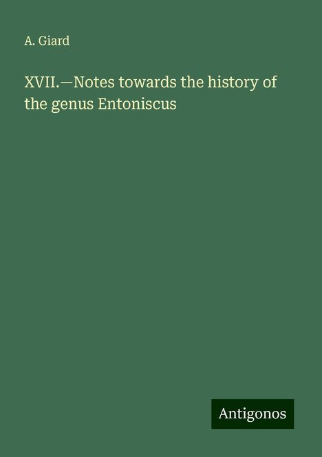 A. Giard: XVII.¿Notes towards the history of the genus Entoniscus, Buch