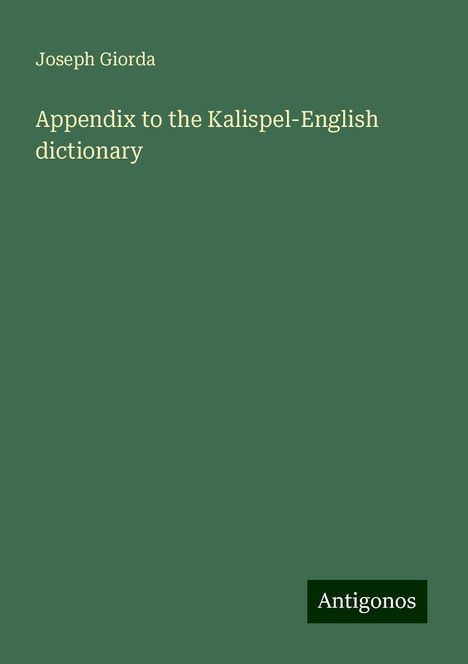 Joseph Giorda: Appendix to the Kalispel-English dictionary, Buch