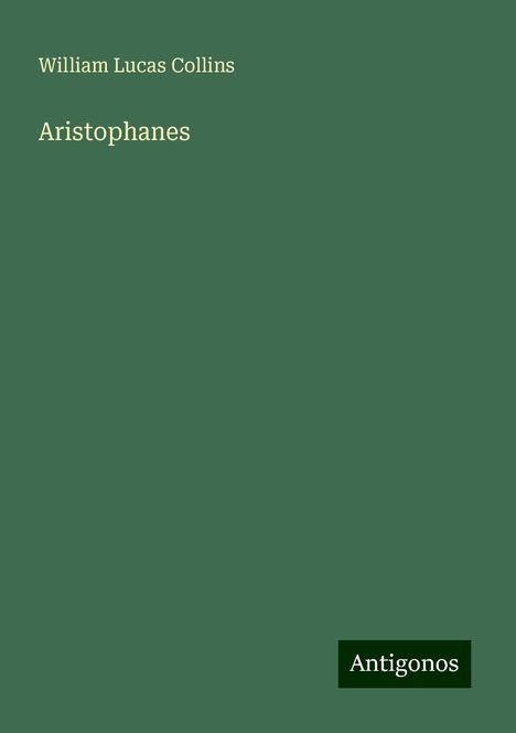 William Lucas Collins: Aristophanes, Buch