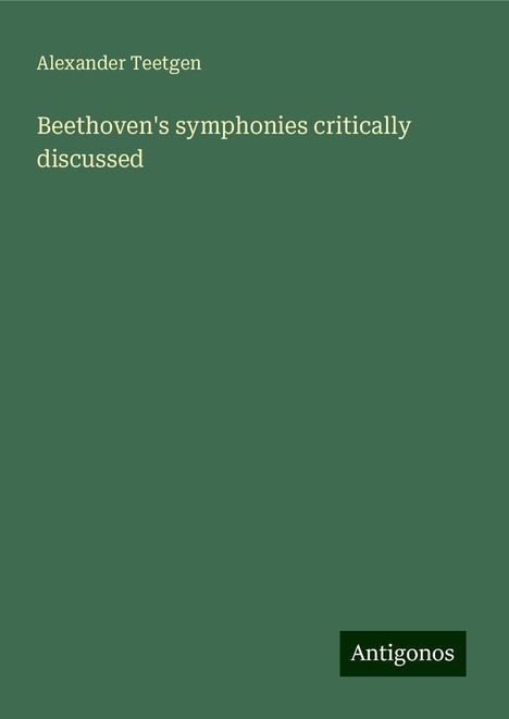 Alexander Teetgen: Beethoven's symphonies critically discussed, Buch