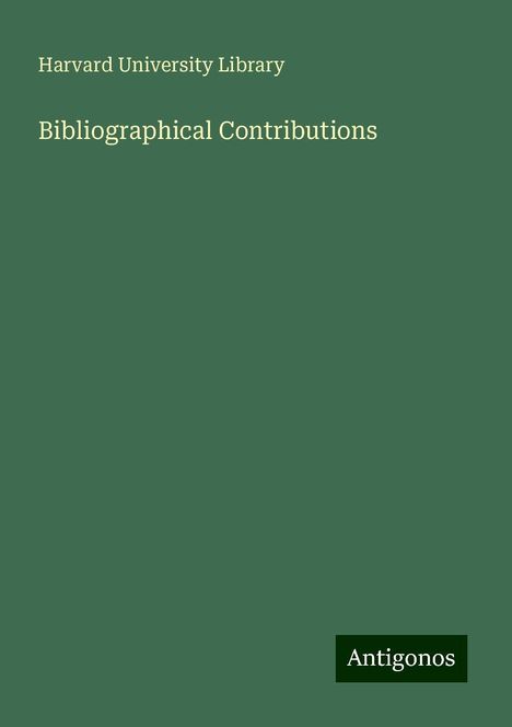 Harvard University Library: Bibliographical Contributions, Buch