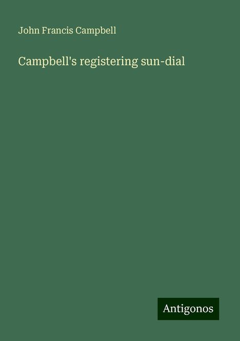 John Francis Campbell: Campbell's registering sun-dial, Buch