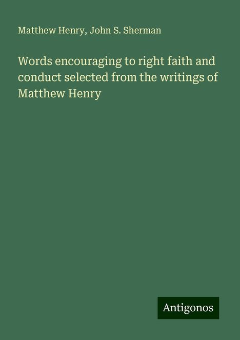 Matthew Henry: Words encouraging to right faith and conduct selected from the writings of Matthew Henry, Buch