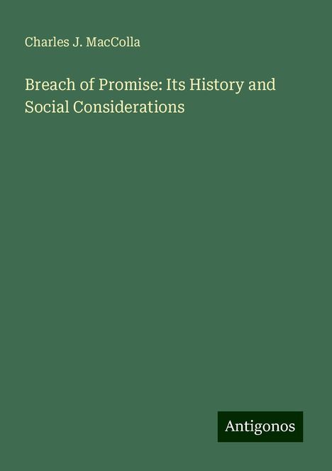 Charles J. Maccolla: Breach of Promise: Its History and Social Considerations, Buch