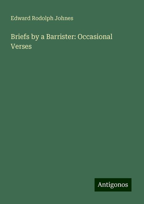 Edward Rodolph Johnes: Briefs by a Barrister: Occasional Verses, Buch