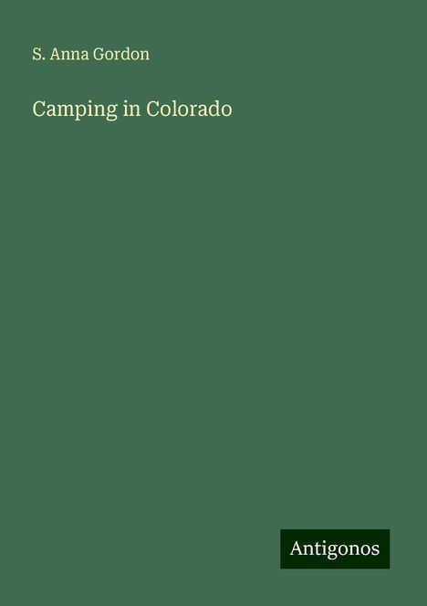 S. Anna Gordon: Camping in Colorado, Buch