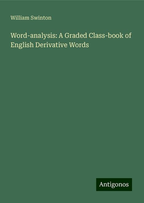 William Swinton: Word-analysis: A Graded Class-book of English Derivative Words, Buch