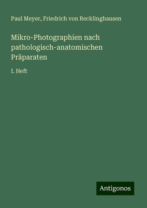 Paul Meyer: Mikro-Photographien nach pathologisch-anatomischen Präparaten, Buch