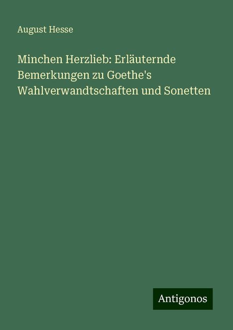 August Hesse: Minchen Herzlieb: Erläuternde Bemerkungen zu Goethe's Wahlverwandtschaften und Sonetten, Buch