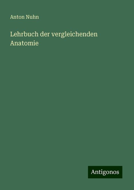 Anton Nuhn: Lehrbuch der vergleichenden Anatomie, Buch