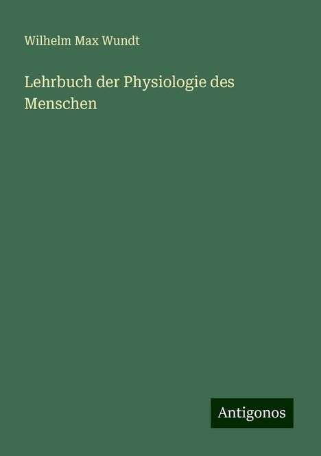 Wilhelm Max Wundt: Lehrbuch der Physiologie des Menschen, Buch