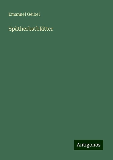 Emanuel Geibel: Spätherbstblätter, Buch