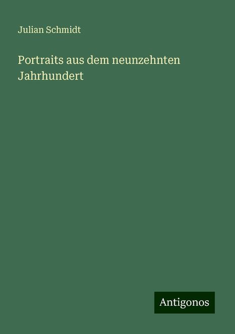 Julian Schmidt: Portraits aus dem neunzehnten Jahrhundert, Buch