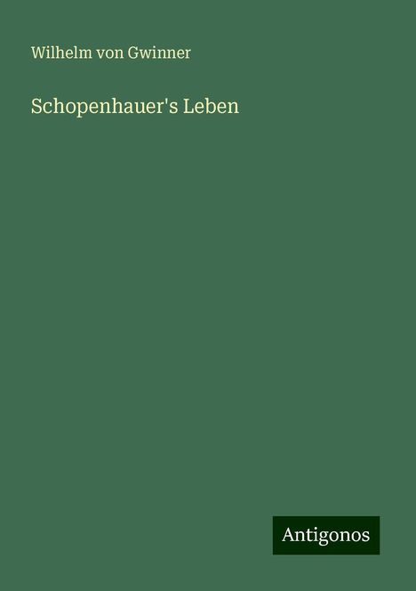 Wilhelm Von Gwinner: Schopenhauer's Leben, Buch