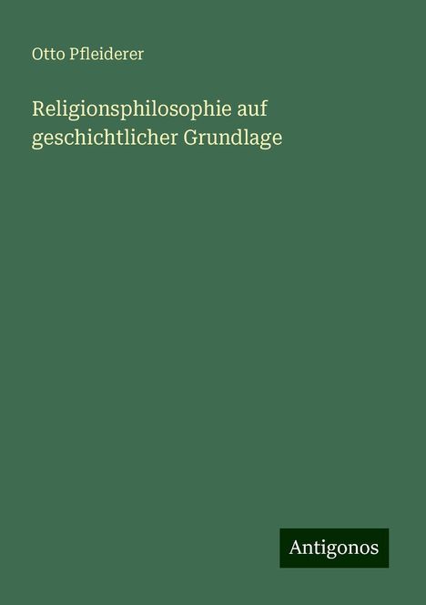 Otto Pfleiderer: Religionsphilosophie auf geschichtlicher Grundlage, Buch