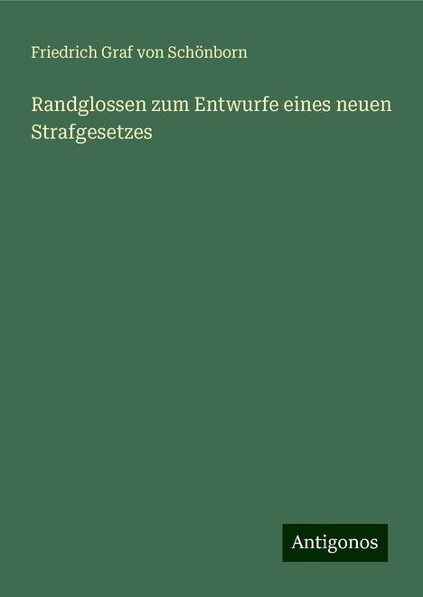 Friedrich Graf von Schönborn: Randglossen zum Entwurfe eines neuen Strafgesetzes, Buch