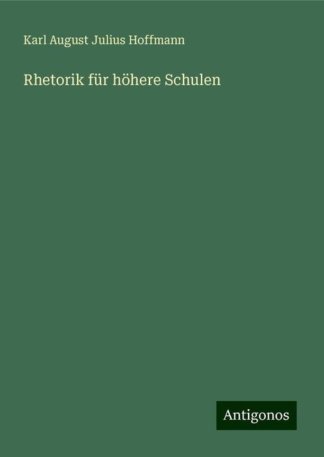 Karl August Julius Hoffmann: Rhetorik für höhere Schulen, Buch