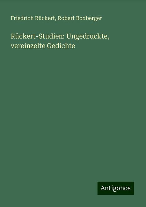 Friedrich Rückert: Rückert-Studien: Ungedruckte, vereinzelte Gedichte, Buch