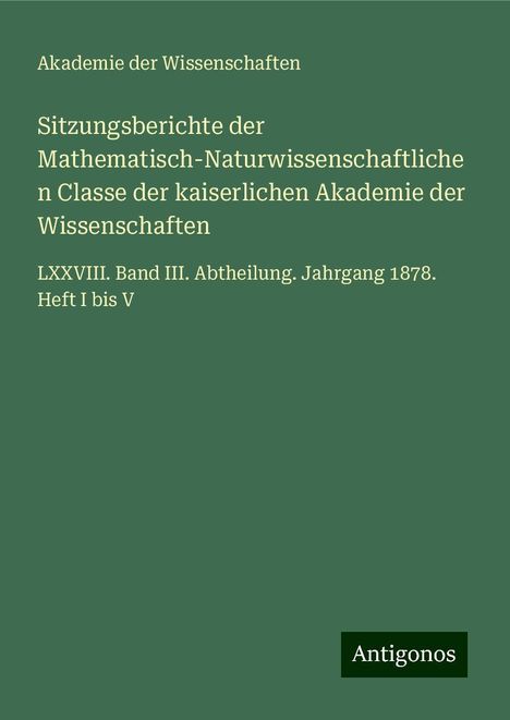 Akademie Der Wissenschaften: Sitzungsberichte der Mathematisch-Naturwissenschaftlichen Classe der kaiserlichen Akademie der Wissenschaften, Buch