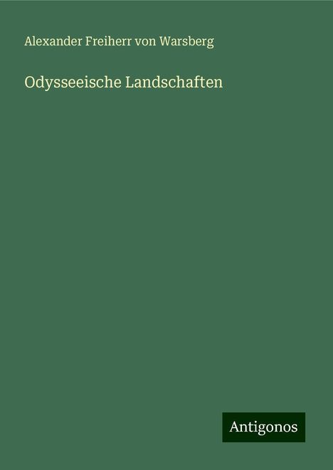 Alexander Freiherr von Warsberg: Odysseeische Landschaften, Buch