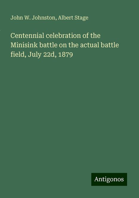 John W. Johnston: Centennial celebration of the Minisink battle on the actual battle field, July 22d, 1879, Buch