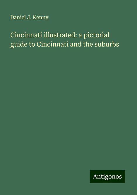 Daniel J. Kenny: Cincinnati illustrated: a pictorial guide to Cincinnati and the suburbs, Buch