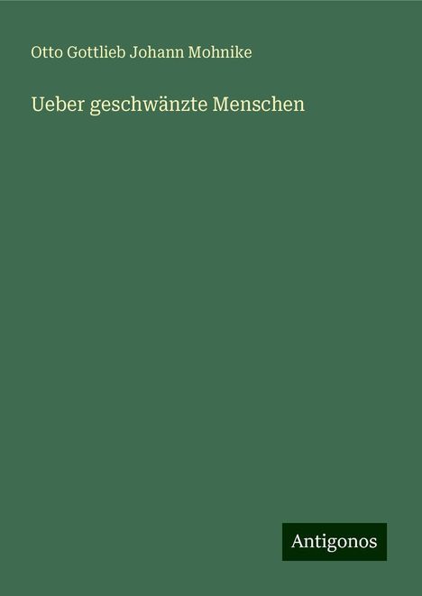 Otto Gottlieb Johann Mohnike: Ueber geschwänzte Menschen, Buch