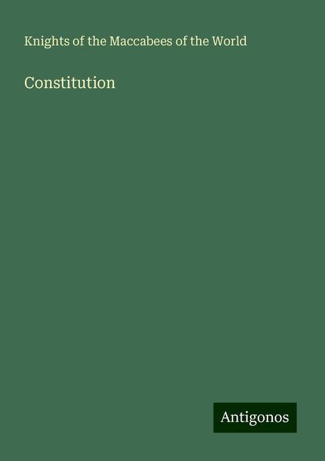 Knights of the Maccabees of the World: Constitution, Buch