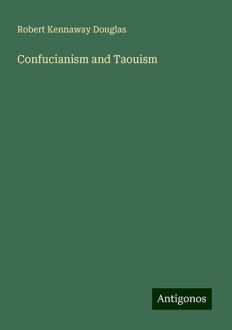 Robert Kennaway Douglas: Confucianism and Taouism, Buch