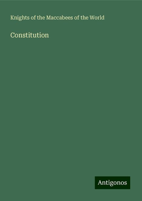 Knights of the Maccabees of the World: Constitution, Buch