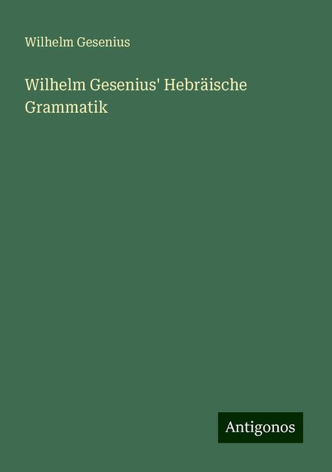 Wilhelm Gesenius: Wilhelm Gesenius' Hebräische Grammatik, Buch