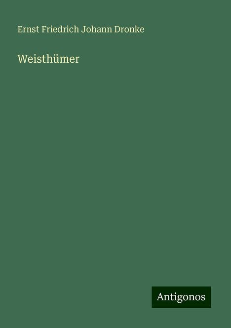 Ernst Friedrich Johann Dronke: Weisthümer, Buch