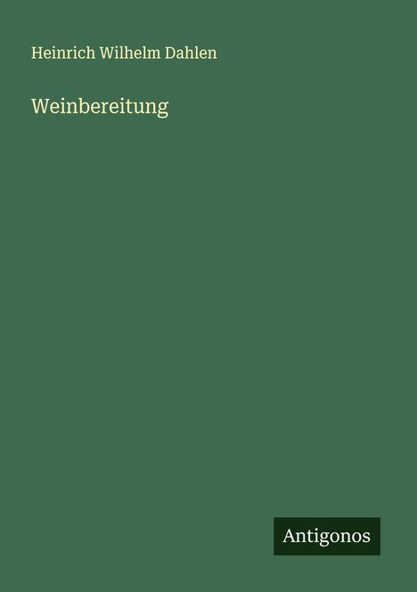 Heinrich Wilhelm Dahlen: Weinbereitung, Buch