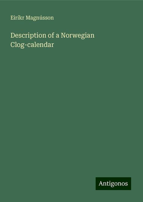 Eiríkr Magnússon: Description of a Norwegian Clog-calendar, Buch